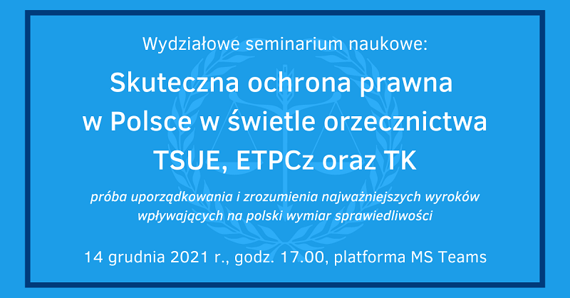 Seminarium naukowe - Skuteczna ochrona prawna w Polsce w świetle orzeczenia TSUE, ETPCz oraz TK